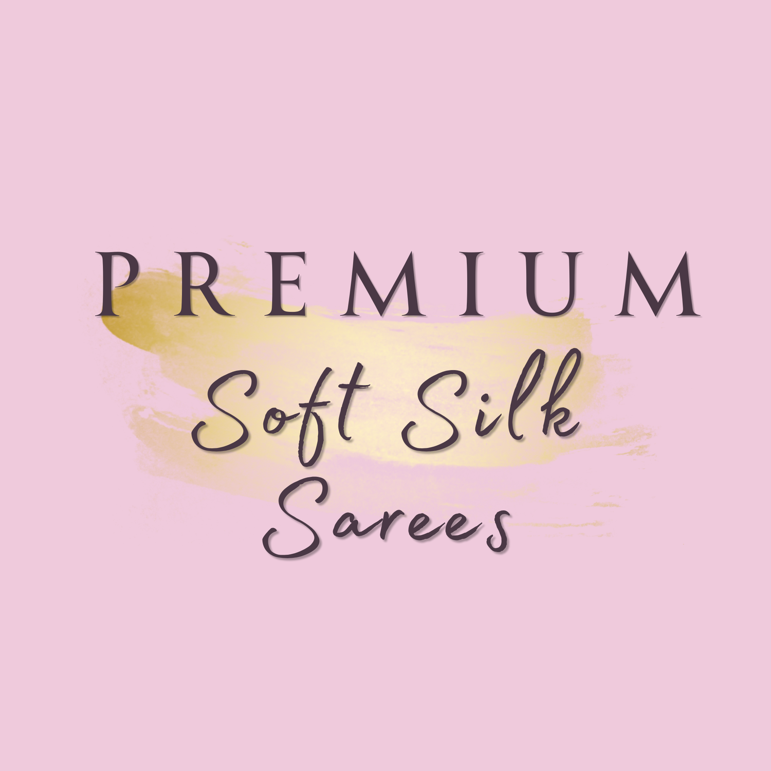 Premium Soft Silks